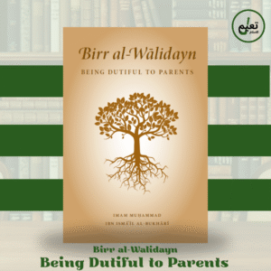 Bir Al Walidayn - Being Dutiful to Parents